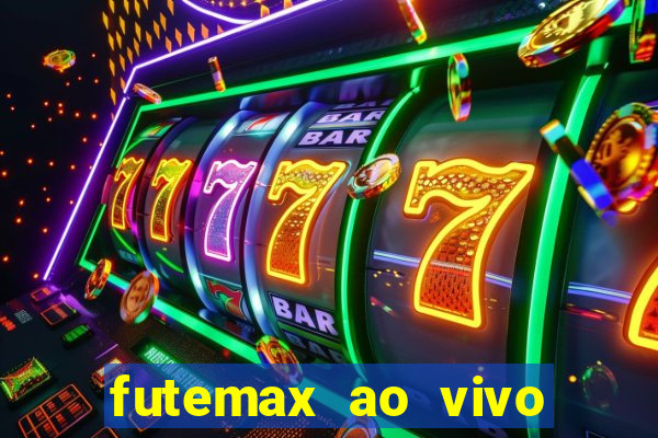 futemax ao vivo futebol ao vivo hoje